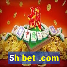 5h bet .com